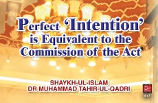 Perfect Intention is Equivalent to the Commission of the Act-by-Shaykh-ul-Islam Dr Muhammad Tahir-ul-Qadri