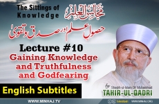 Gaining Knowledge and Truthfulness and Godfearing (Husool-e-Ilm awr Sidq-o-Taqwa) [with English Subtitles] Lecture 10: Majalis-ul-Ilm (The Sittings of Knowledge)-by-Shaykh-ul-Islam Dr Muhammad Tahir-ul-Qadri