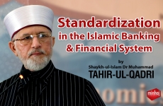Standardization in the Islamic Banking & Financial System-by-Shaykh-ul-Islam Dr Muhammad Tahir-ul-Qadri
