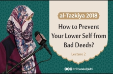 How to Prevent Your Lower Self from Bad Deeds? Lecture: 02-by-Dr Ghazala Qadri