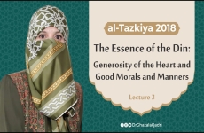 The Essence of the Din: Generosity of the Heart and Good Morals and Manners Lecture: 03-by-Dr Ghazala Qadri