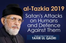 Satan's Attacks on Humans and Defence Against Them al-Tazkia 2019-by-Shaykh-ul-Islam Dr Muhammad Tahir-ul-Qadri