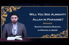Will you see Almighty ALLAH in Paradise?-by-Shaykh Hammad Mustafa al-Madani al-Qadri