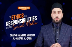 The Ethics and Responsibilities of using Social Media Webinar Series - Session 1-by-Shaykh Hammad Mustafa al-Madani al-Qadri