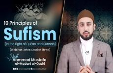 10 Principles of Sufism (In the Light of Quran and Sunna) Webinar Series: Session 3-by-Shaykh Hammad Mustafa al-Madani al-Qadri