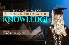 The Importance of Seeking Knowledge-by-Dr Ghazala Qadri