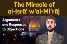 The Miracle of al-Isra' and Mi'raj Argument and Responses to Objections-by-Shaykh Hammad Mustafa al-Madani al-Qadri